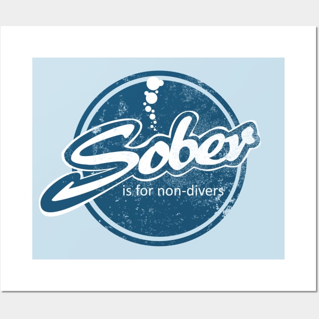 Sober Is For Non-Divers (distressed) Wall Art by TCP